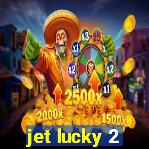 jet lucky 2